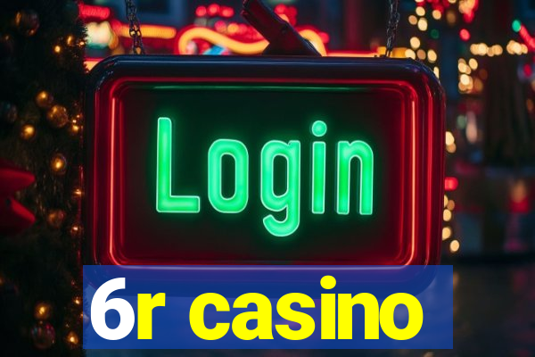 6r casino